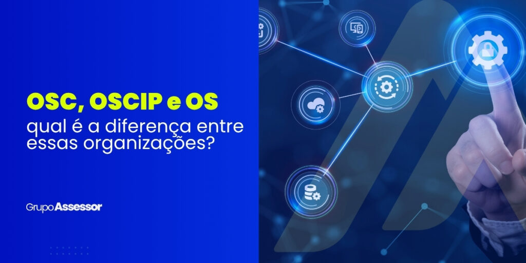 OSC, OSCIP e OS: qual é a diferença entre essas organizações? 5 OSC OSCIP e OS
