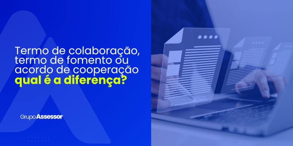 Termo de colaboração, termo de fomento ou acordo de cooperação: qual é a diferença? 8 Termo de colaboracao termo de fomento ou acordo de cooperacao