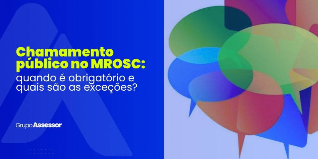 Chamamento público no MROSC: quando é obrigatório e quais são as exceções? 7 chamamento publico mrosc