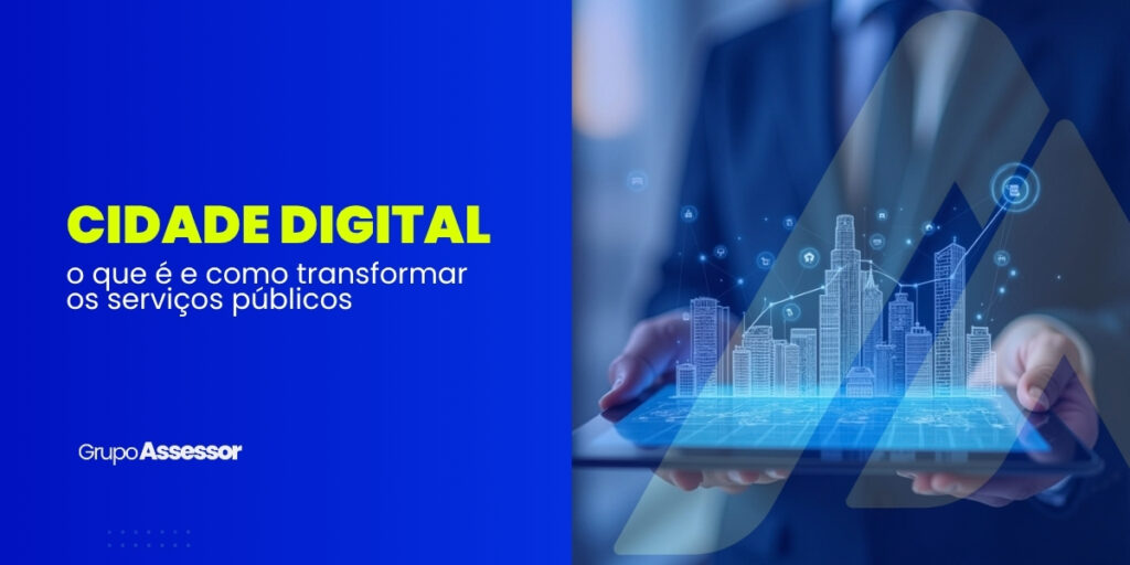 Cidade digital: o que é e como transformar os serviços públicos 10 cidade digital
