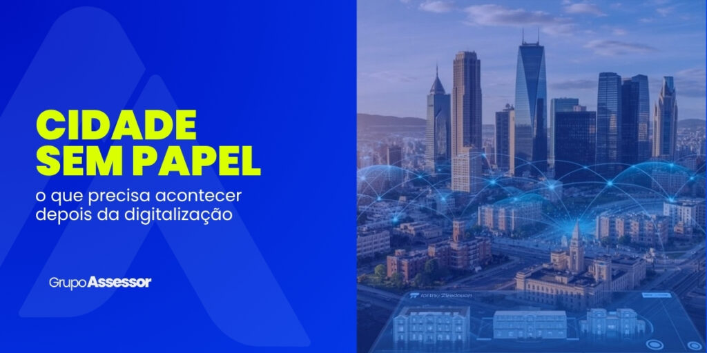 Cidade sem papel: o que precisa acontecer depois da digitalização 4 cidade sem papel