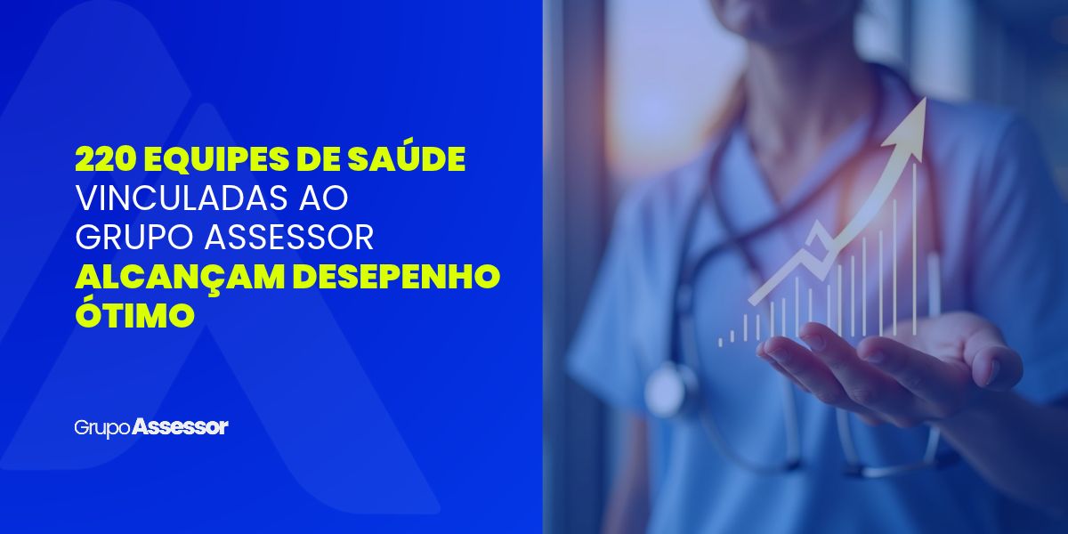 220 equipes de saude vinculadas ao Grupo Assessor alcancam desempenho OTIMO
